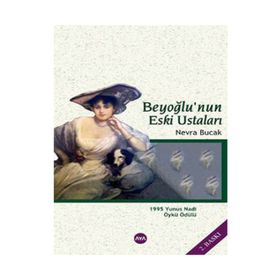 BEYOĞLUNUN ESKI USTALARI - NEVRA BUCAK
