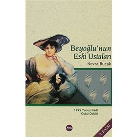 BEYOĞLUNUN ESKI USTALARI - NEVRA BUCAK