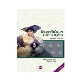 BEYOĞLUNUN ESKI USTALARI - NEVRA BUCAK