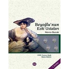 BEYOĞLUNUN ESKI USTALARI - NEVRA BUCAK