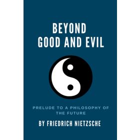Beyond Good And Devil - Friedrich Wilhelm Nietzsche
