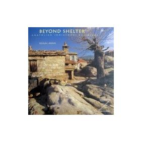 BEYOND SHELTER ANATOLIAN INDIGENOUS BUILDINGS - KEMAL ARAN