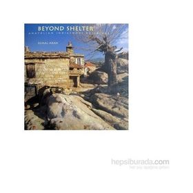 BEYOND SHELTER ANATOLIAN INDIGENOUS BUILDINGS - KEMAL ARAN