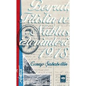 Beyrut, Filistin ve Nablus İzlenimleri 1918 - Cenab Şehabettin