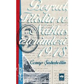 Beyrut, Filistin ve Nablus İzlenimleri 1918 - Cenab Şehabettin
