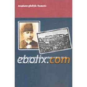 Beyrut Şehremininin Anıları 1908-1918 Arapların Gözüyle Osmanlı - Selim Ali Selam