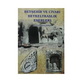 BEYŞEHİR VE CİVARI HEYKELTRAŞLIK ESERLERI - ASUMAN BALDIRAN