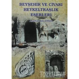 BEYŞEHİR VE CİVARI HEYKELTRAŞLIK ESERLERI - ASUMAN BALDIRAN