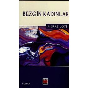 BEZGIN KADINLAR - PIERRE LOTI