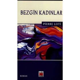 BEZGIN KADINLAR - PIERRE LOTI