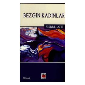 BEZGIN KADINLAR - PIERRE LOTI