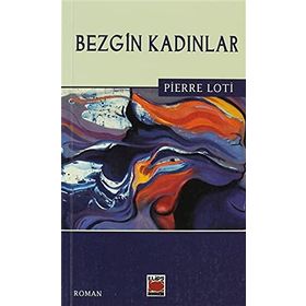 BEZGIN KADINLAR - PIERRE LOTI