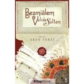 Bezmialem Valide Sultan - Arzu Terzi