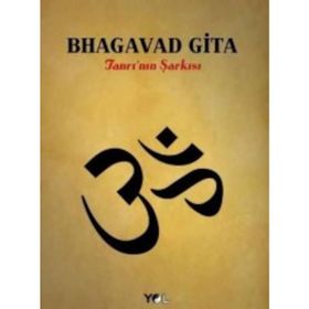 BHAGAVAD GITA / VAROLUŞUN YOGASI - ANONIM