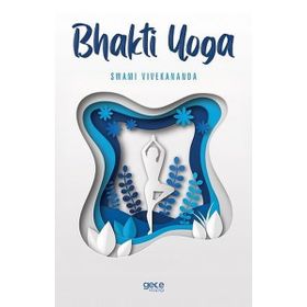 Bhakti Yoga - Swami Vivekananda - Gece Kitaplığı