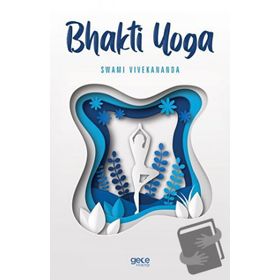 Bhakti Yoga - Swami Vivekananda - Gece Kitaplığı