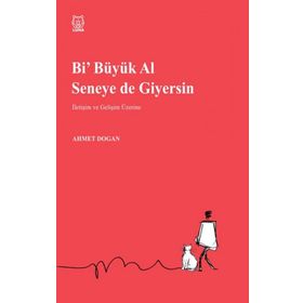 Bi Büyük Al Seneye de Giyersin - Ahmet Doğan