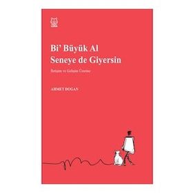 Bi Büyük Al Seneye de Giyersin - Ahmet Doğan