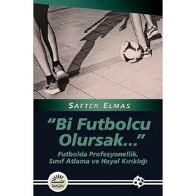 Bi Futbolcu Olursak... - Safter Elmas