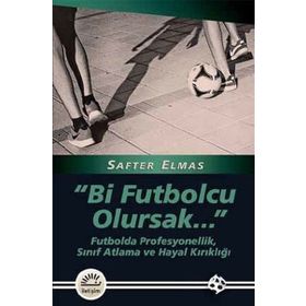 Bi Futbolcu Olursak... - Safter Elmas