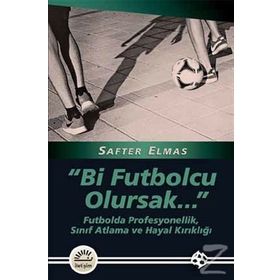 Bi Futbolcu Olursak... - Safter Elmas