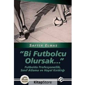 Bi Futbolcu Olursak... - Safter Elmas