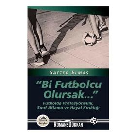Bi Futbolcu Olursak... - Safter Elmas