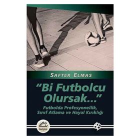 Bi Futbolcu Olursak... - Safter Elmas