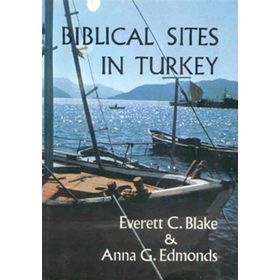 BIBLICAL SITES IN TURKEY - EVERETT C. BLAKE;ANNA G. EDMONDS