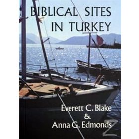 BIBLICAL SITES IN TURKEY - EVERETT C. BLAKE;ANNA G. EDMONDS
