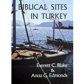 BIBLICAL SITES IN TURKEY - EVERETT C. BLAKE;ANNA G. EDMONDS