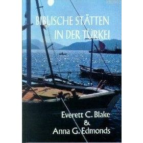 BIBLISCHE STATTEN IN DER TÜRKEİ - EVERETT C. BLAKE;ANNA G. EDMONDS