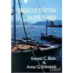 BIBLISCHE STATTEN IN DER TÜRKEİ - EVERETT C. BLAKE;ANNA G. EDMONDS