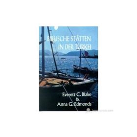 BIBLISCHE STATTEN IN DER TÜRKEİ - EVERETT C. BLAKE;ANNA G. EDMONDS
