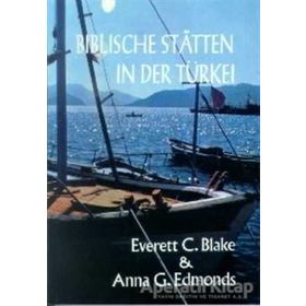 BIBLISCHE STATTEN IN DER TÜRKEİ - EVERETT C. BLAKE;ANNA G. EDMONDS