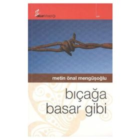 BIÇAĞA BASAR GIBI - METIN ÖNAL MENGÜŞOĞLU