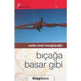 BIÇAĞA BASAR GIBI - METIN ÖNAL MENGÜŞOĞLU