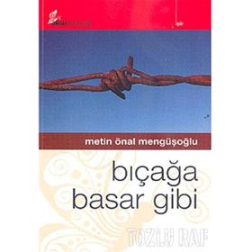 BIÇAĞA BASAR GIBI - METIN ÖNAL MENGÜŞOĞLU