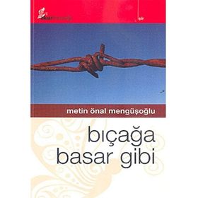 BIÇAĞA BASAR GIBI - METIN ÖNAL MENGÜŞOĞLU