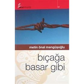 BIÇAĞA BASAR GIBI - METIN ÖNAL MENGÜŞOĞLU