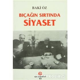 BIÇAĞIN SIRTINDA SIYASET - BAKI ÖZ