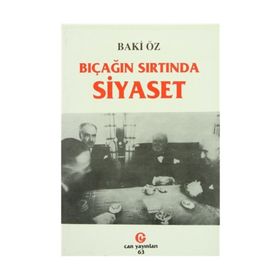 BIÇAĞIN SIRTINDA SIYASET - BAKI ÖZ