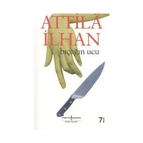 BIÇAĞIN UCU - ATTILÂ İLHAN