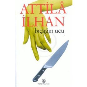 BIÇAĞIN UCU - ATTILÂ İLHAN