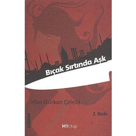 BIÇAK SIRTINDA AŞK - İRFAN GÜRKAN ÇELEBİ