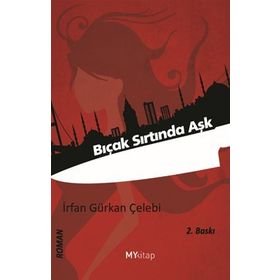 BIÇAK SIRTINDA AŞK - İRFAN GÜRKAN ÇELEBİ