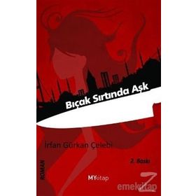 BIÇAK SIRTINDA AŞK - İRFAN GÜRKAN ÇELEBİ