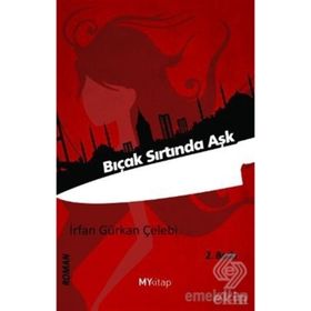 BIÇAK SIRTINDA AŞK - İRFAN GÜRKAN ÇELEBİ