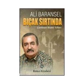 BIÇAK SIRTINDA ÇANKAYA KÖŞKÜ YILLARI - ALI BARANSEL
