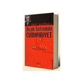 BIÇAK SIRTINDAKİ CUMHURIYET - EROL MANİSALI
